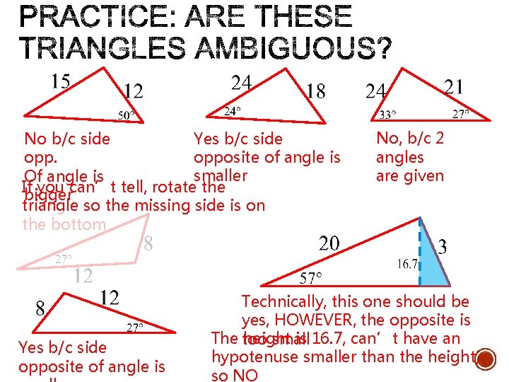 Yes b/c side No b/c side opposite of angle is opp. smaller Of angle