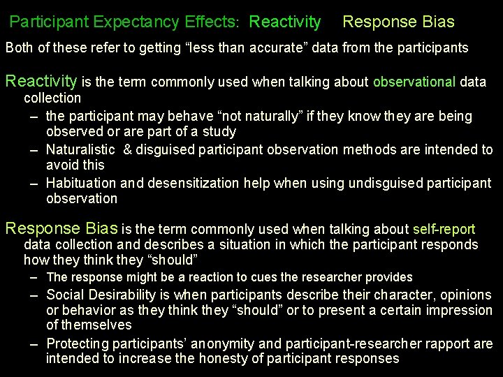 Participant Expectancy Effects: Reactivity & Response Bias Both of these refer to getting “less