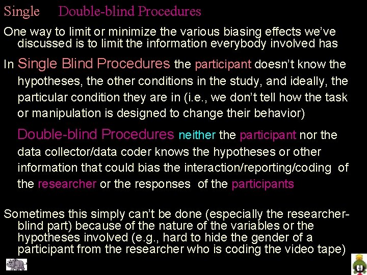 Single & Double-blind Procedures One way to limit or minimize the various biasing effects