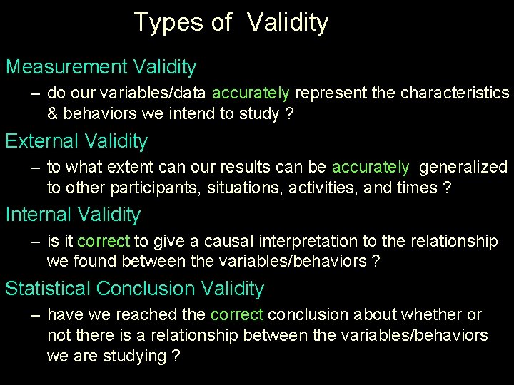 Types of Validity Measurement Validity – do our variables/data accurately represent the characteristics &