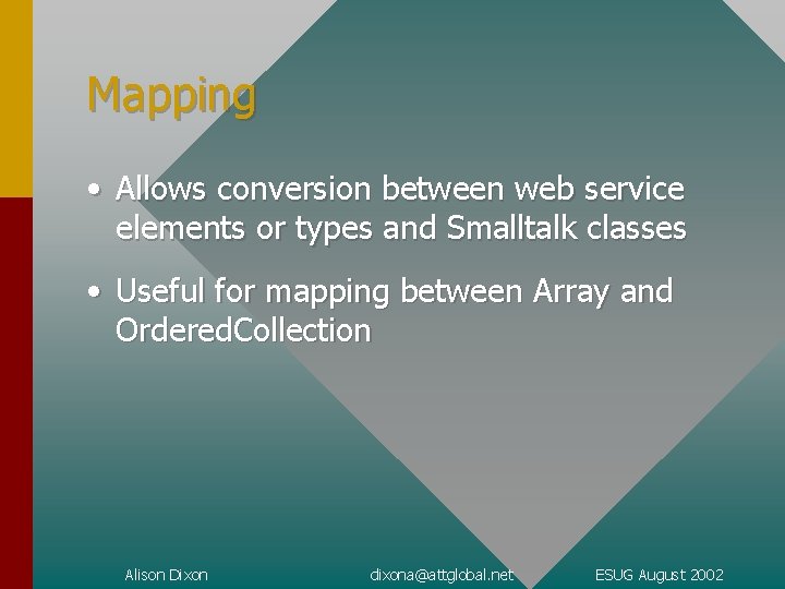 Mapping • Allows conversion between web service elements or types and Smalltalk classes •