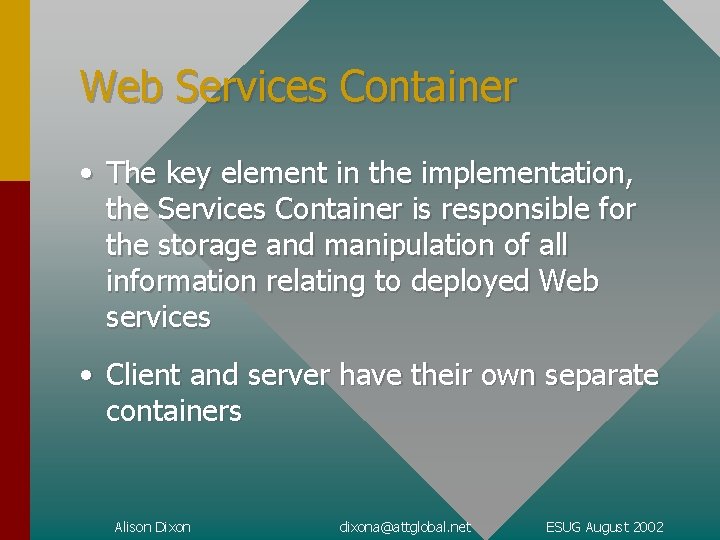 Web Services Container • The key element in the implementation, the Services Container is
