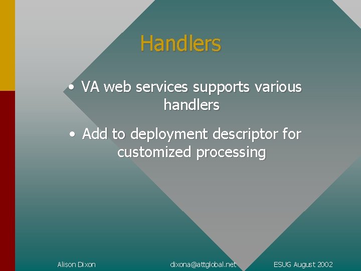 Handlers • VA web services supports various handlers • Add to deployment descriptor for