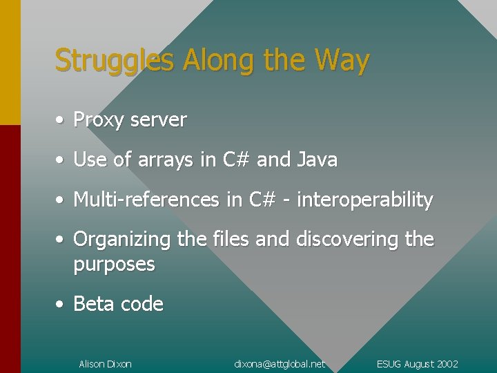 Struggles Along the Way • Proxy server • Use of arrays in C# and