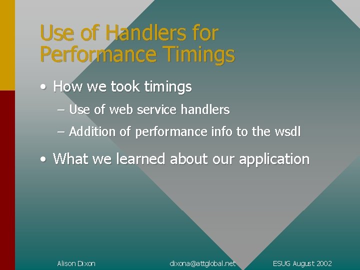 Use of Handlers for Performance Timings • How we took timings – Use of