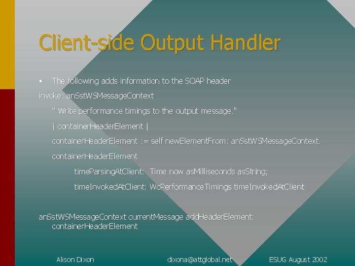 Client-side Output Handler • The following adds information to the SOAP header invoke: an.