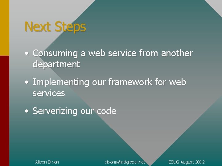 Next Steps • Consuming a web service from another department • Implementing our framework
