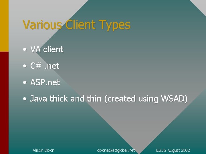 Various Client Types • VA client • C#. net • ASP. net • Java