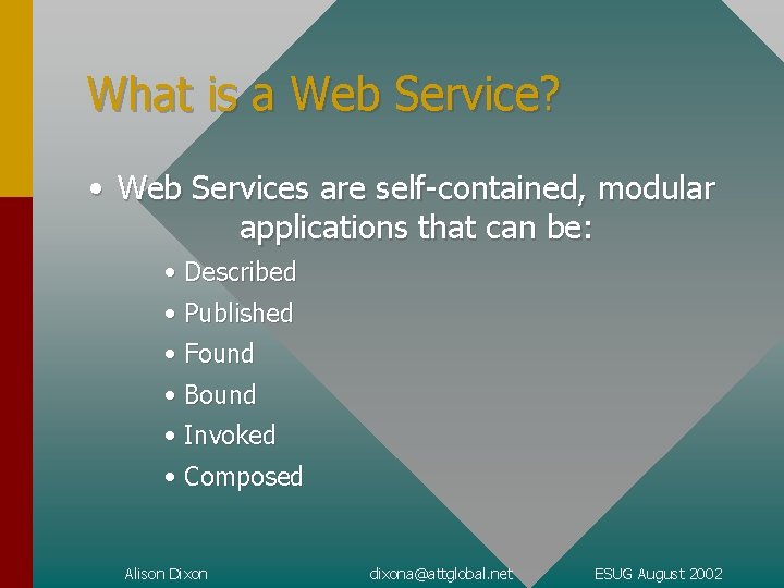 What is a Web Service? • Web Services are self-contained, modular applications that can