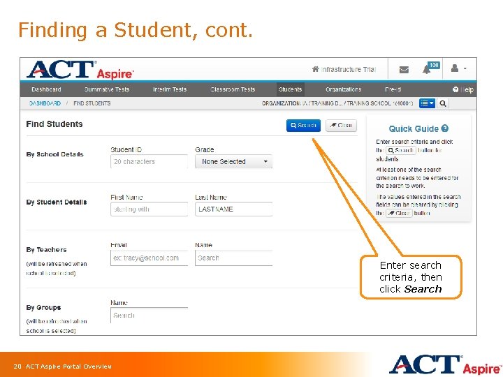 Finding a Student, cont. Enter search criteria, then click Search 20 ACT Aspire Portal