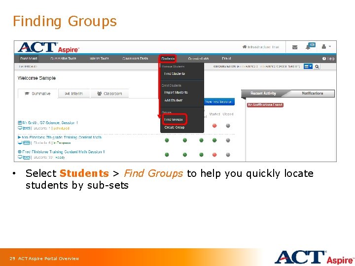 Finding Groups • Select Students > Find Groups to help you quickly locate students