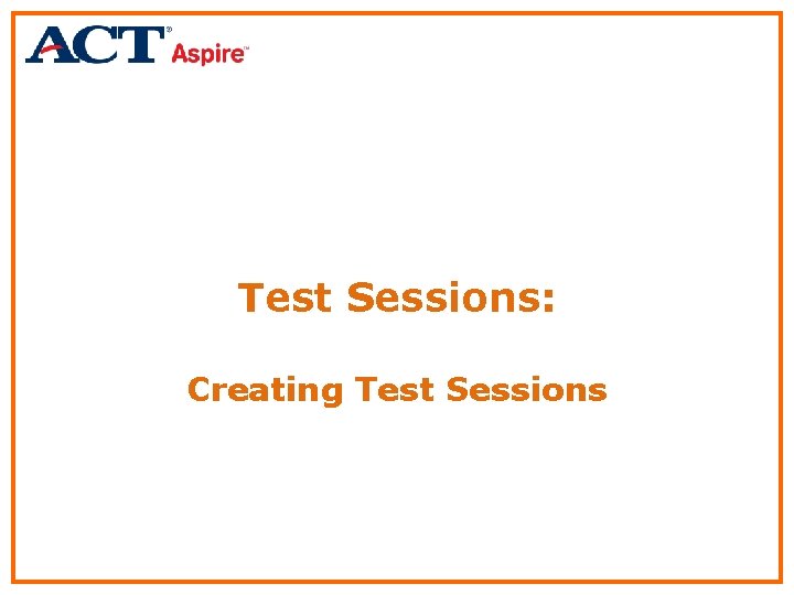 Test Sessions: Creating Test Sessions 