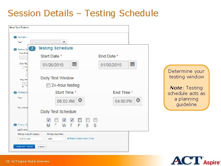 Session Details – Testing Schedule Determine your testing window Note: Testing schedule acts as