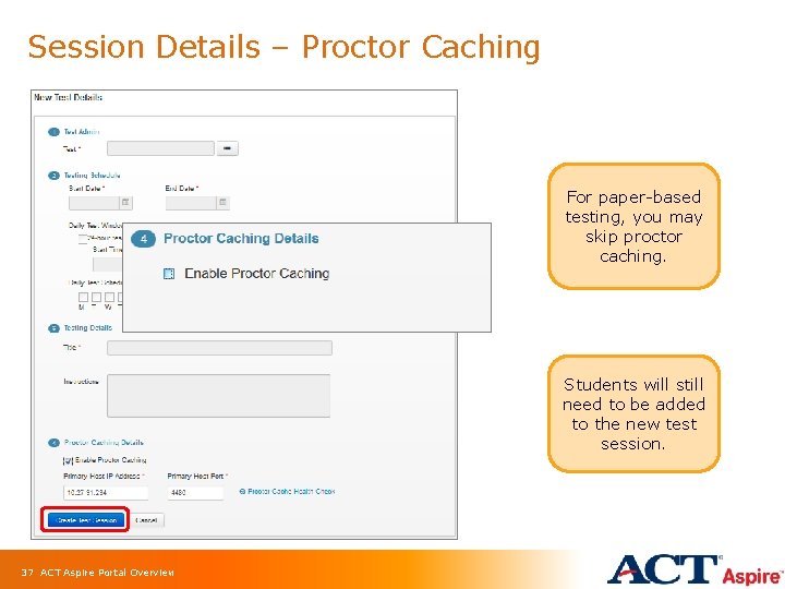 Session Details – Proctor Caching For paper-based testing, you may skip proctor caching. Students