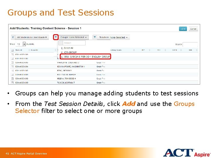 Groups and Test Sessions • Groups can help you manage adding students to test