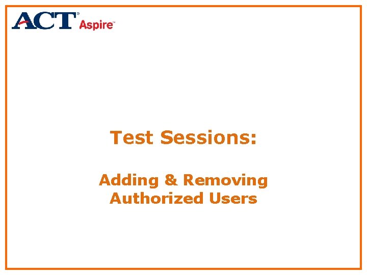 Test Sessions: Adding & Removing Authorized Users 