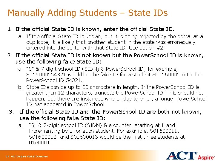 Manually Adding Students – State IDs 1. If the official State ID is known,