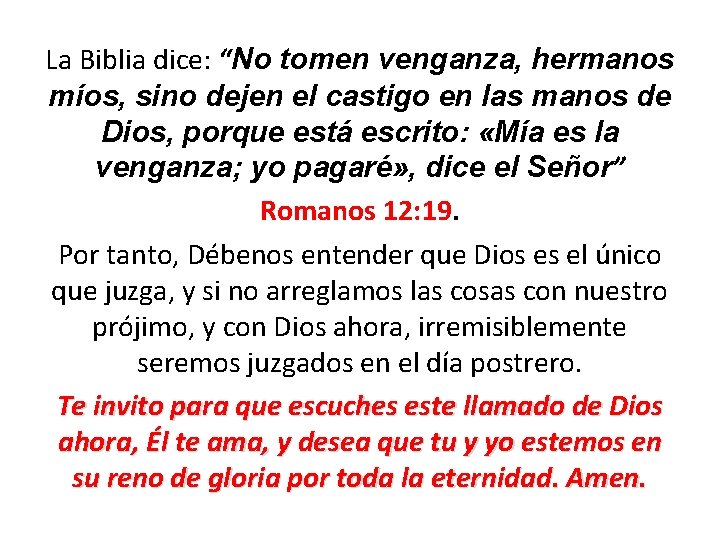 La Biblia dice: “No tomen venganza, hermanos míos, sino dejen el castigo en las