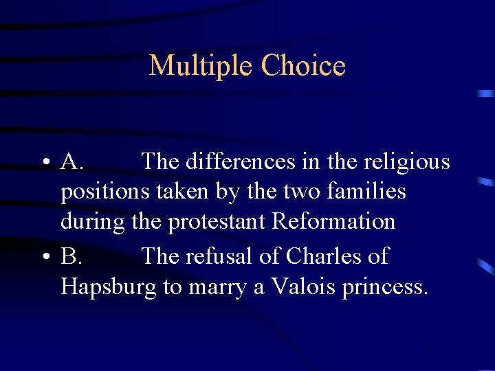 Multiple Choice • A. The differences in the religious positions taken by the two