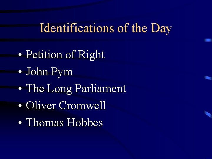 Identifications of the Day • • • Petition of Right John Pym The Long