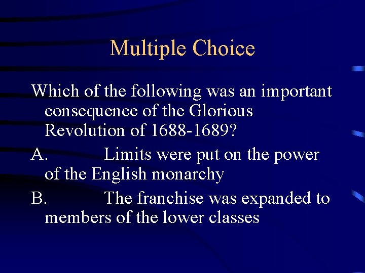 Multiple Choice Which of the following was an important consequence of the Glorious Revolution