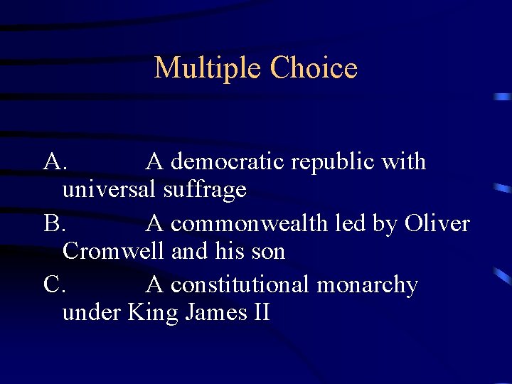 Multiple Choice A. A democratic republic with universal suffrage B. A commonwealth led by