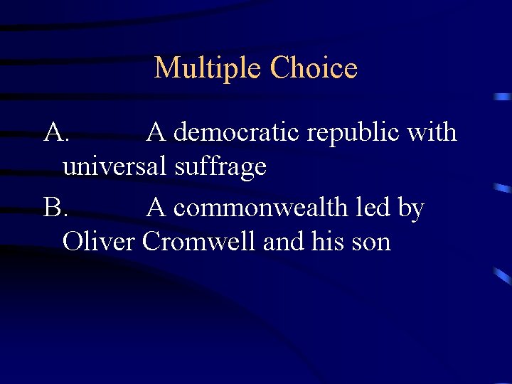 Multiple Choice A. A democratic republic with universal suffrage B. A commonwealth led by