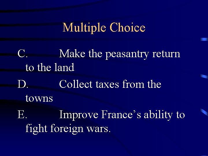 Multiple Choice C. Make the peasantry return to the land D. Collect taxes from