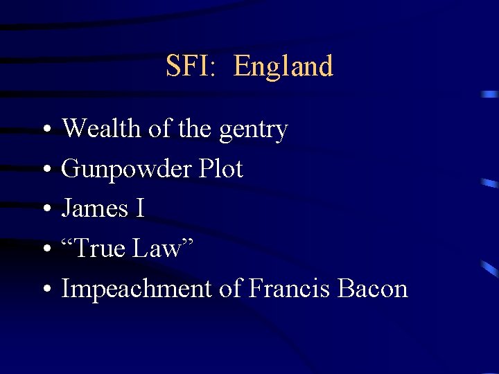 SFI: England • • • Wealth of the gentry Gunpowder Plot James I “True