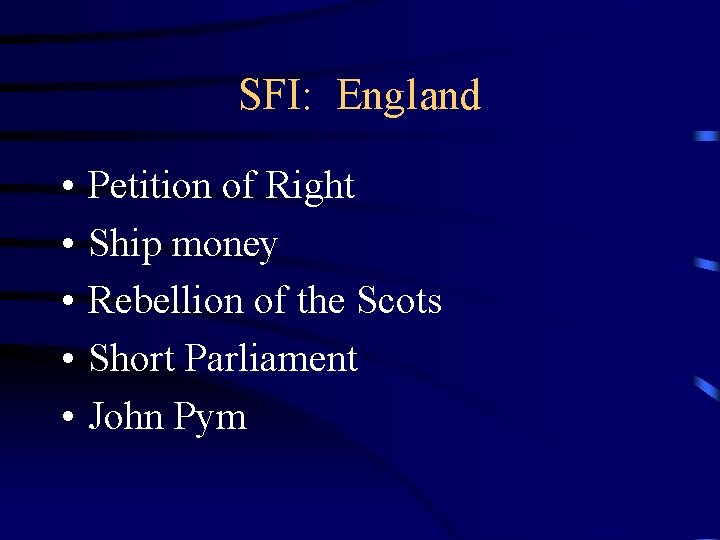 SFI: England • • • Petition of Right Ship money Rebellion of the Scots