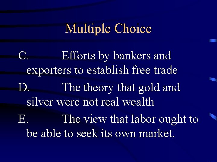 Multiple Choice C. Efforts by bankers and exporters to establish free trade D. The