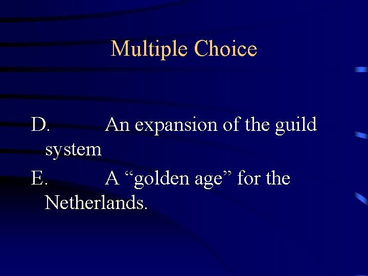 Multiple Choice D. An expansion of the guild system E. A “golden age” for