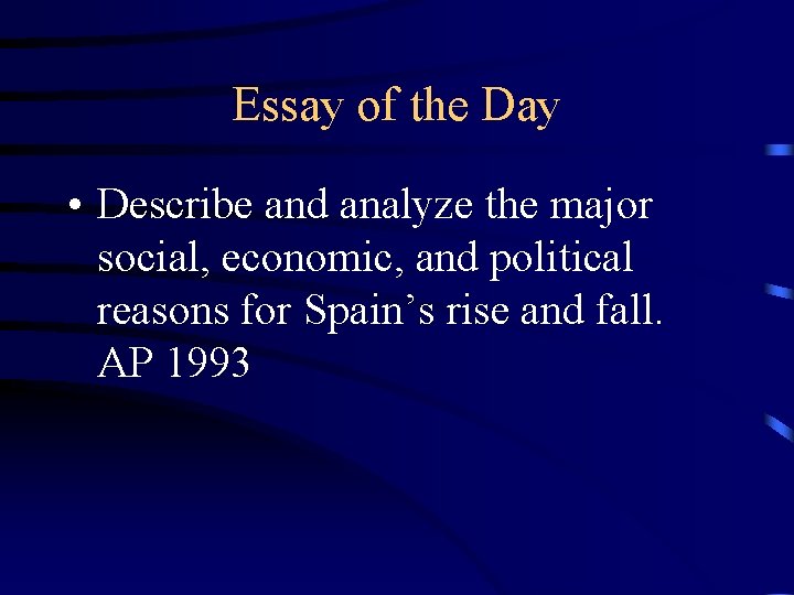Essay of the Day • Describe and analyze the major social, economic, and political