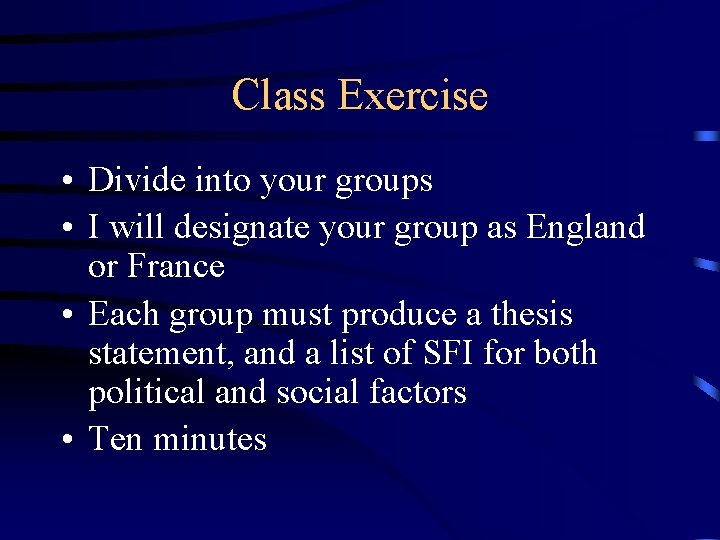 Class Exercise • Divide into your groups • I will designate your group as