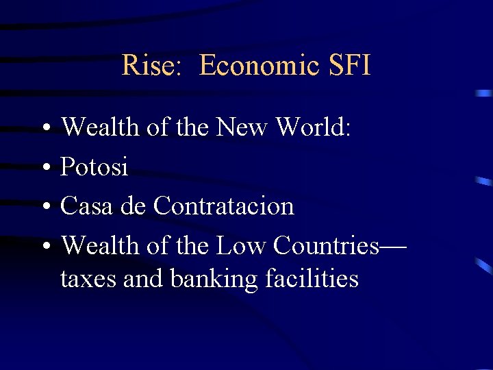 Rise: Economic SFI • • Wealth of the New World: Potosi Casa de Contratacion