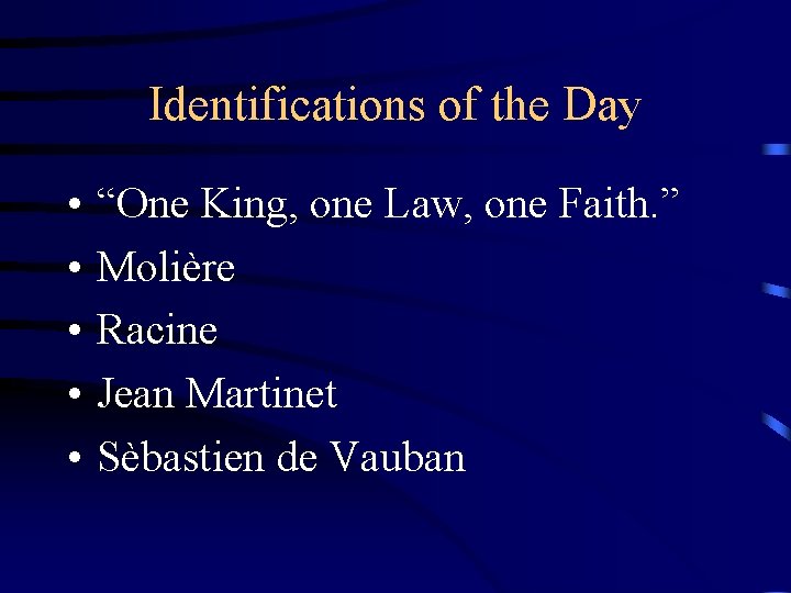 Identifications of the Day • • • “One King, one Law, one Faith. ”