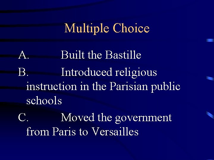 Multiple Choice A. Built the Bastille B. Introduced religious instruction in the Parisian public
