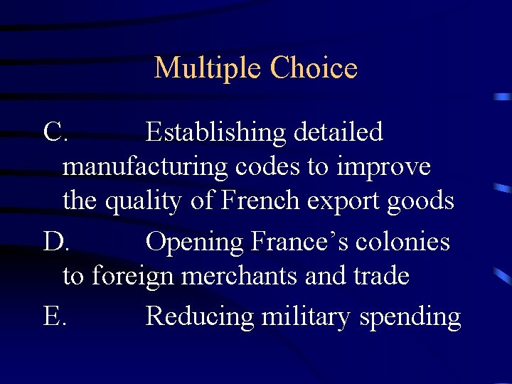 Multiple Choice C. Establishing detailed manufacturing codes to improve the quality of French export