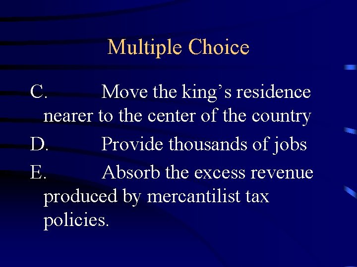 Multiple Choice C. Move the king’s residence nearer to the center of the country