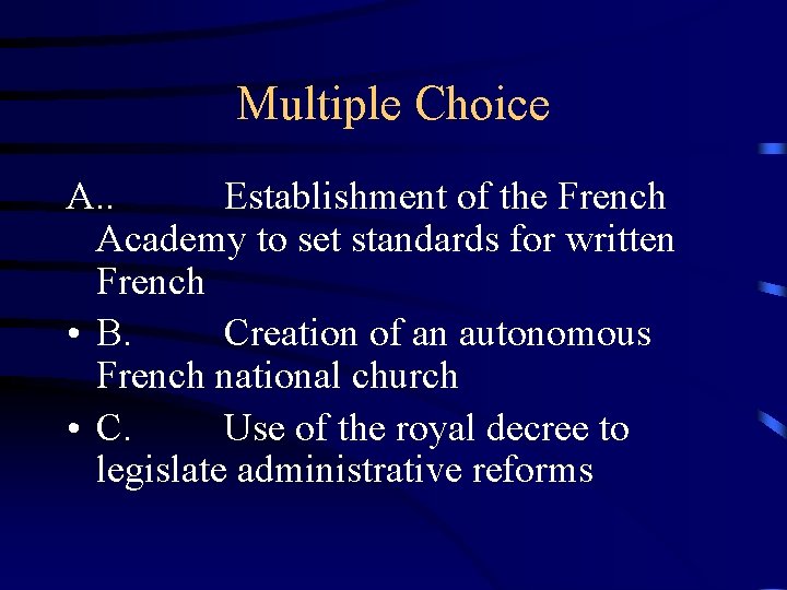 Multiple Choice A. . Establishment of the French Academy to set standards for written