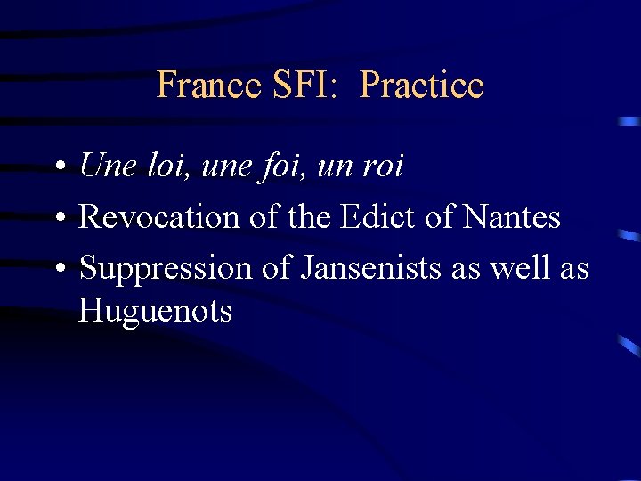 France SFI: Practice • Une loi, une foi, un roi • Revocation of the
