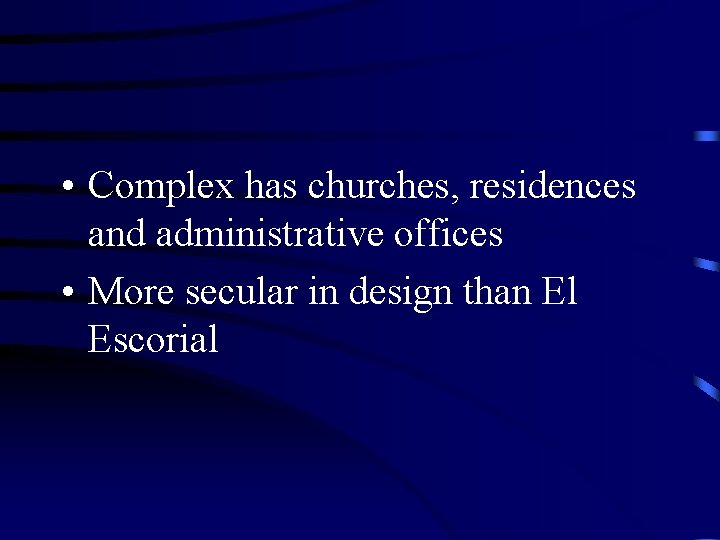 • Complex has churches, residences and administrative offices • More secular in design