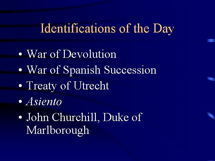 Identifications of the Day • • • War of Devolution War of Spanish Succession