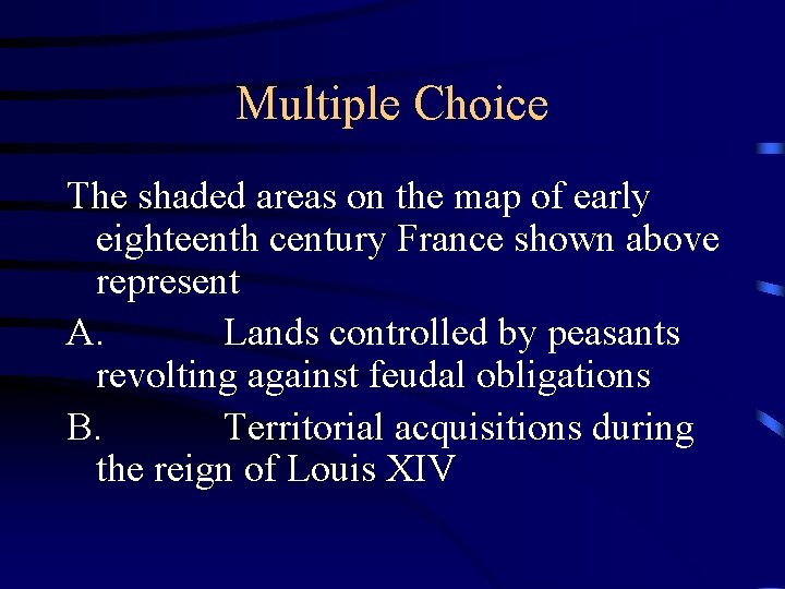 Multiple Choice The shaded areas on the map of early eighteenth century France shown