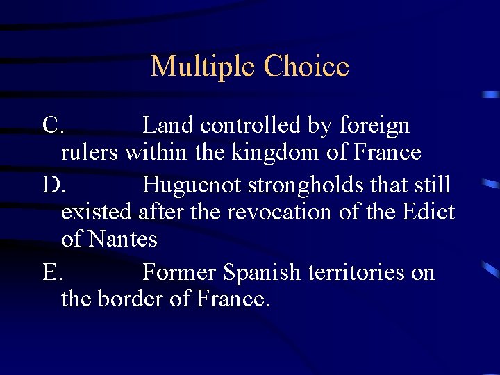 Multiple Choice C. Land controlled by foreign rulers within the kingdom of France D.