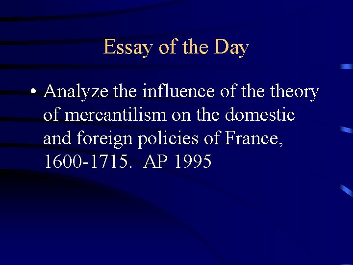 Essay of the Day • Analyze the influence of theory of mercantilism on the