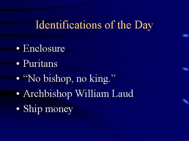 Identifications of the Day • • • Enclosure Puritans “No bishop, no king. ”