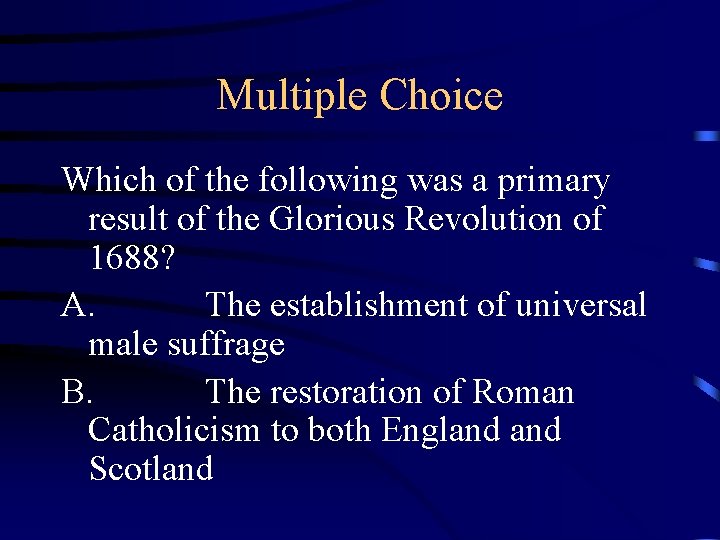 Multiple Choice Which of the following was a primary result of the Glorious Revolution