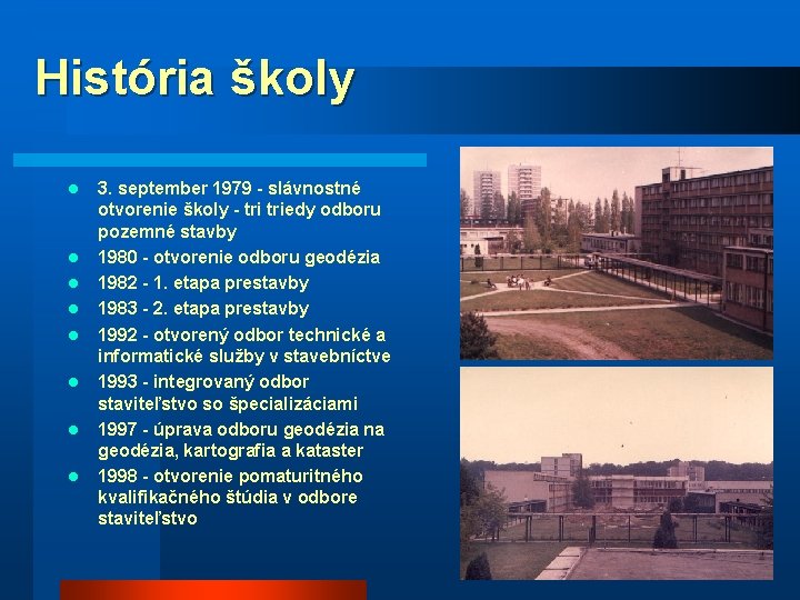 História školy l l l l 3. september 1979 - slávnostné otvorenie školy -