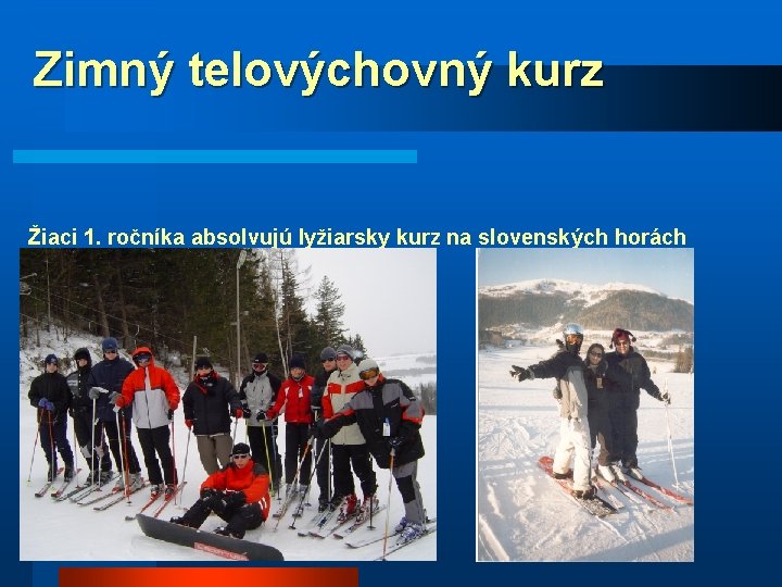 Zimný telovýchovný kurz Žiaci 1. ročníka absolvujú lyžiarsky kurz na slovenských horách 